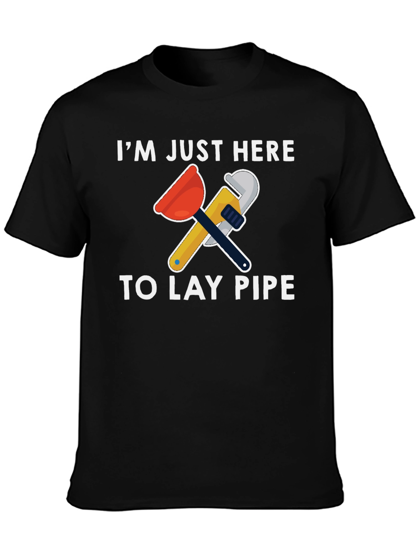 Plumber Humor T-Shirt - Lay Pipe Design