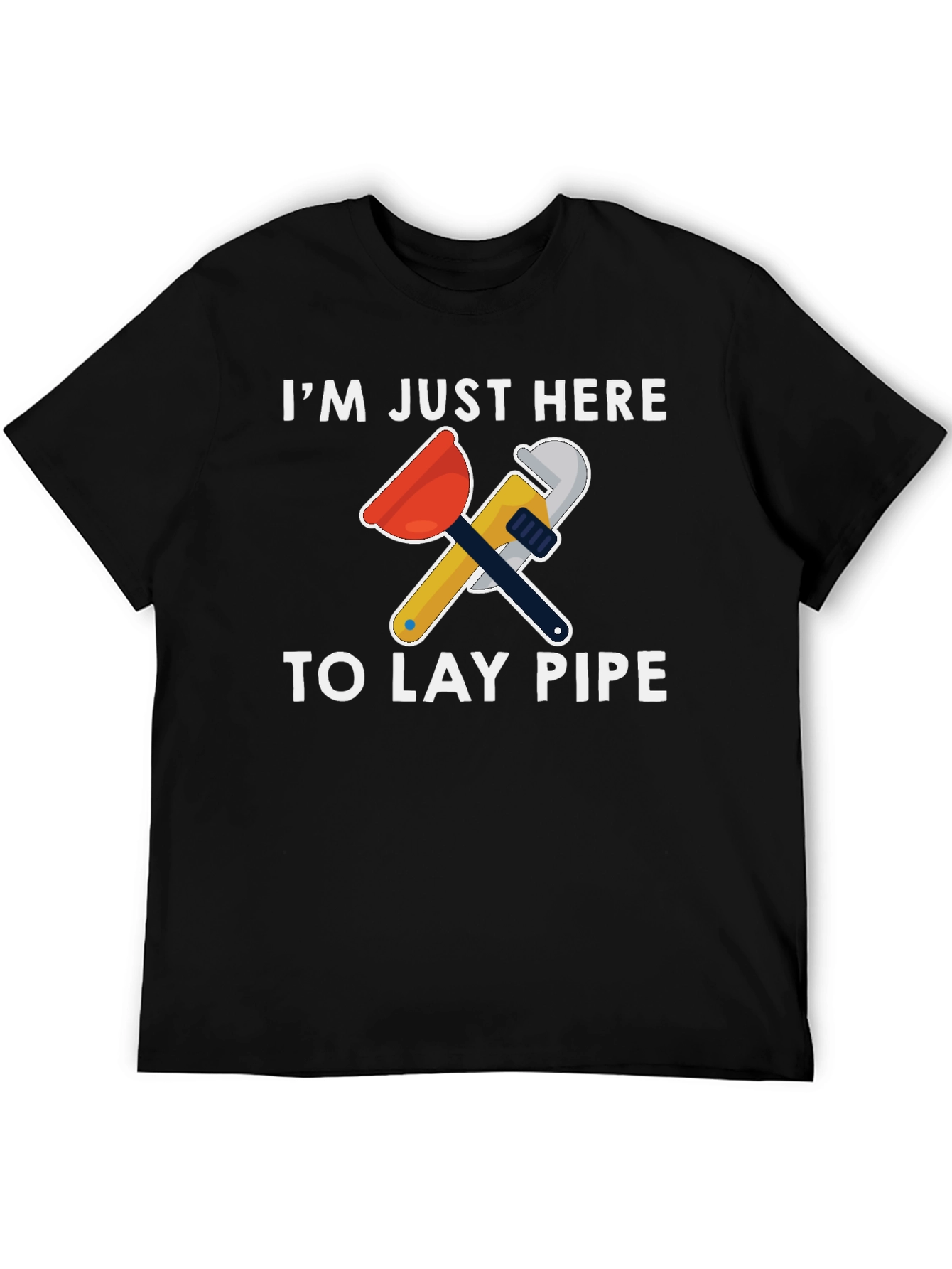 Plumber Humor T-Shirt - Lay Pipe Design