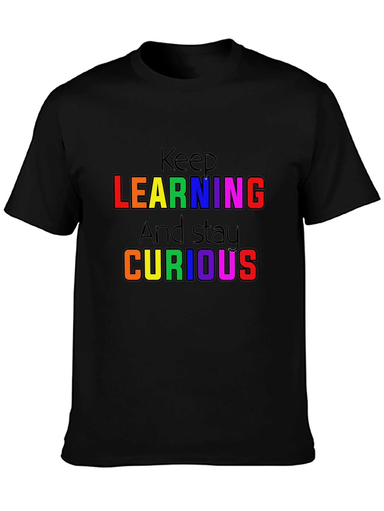 Keep Learning and Stay Curious T-Shirt