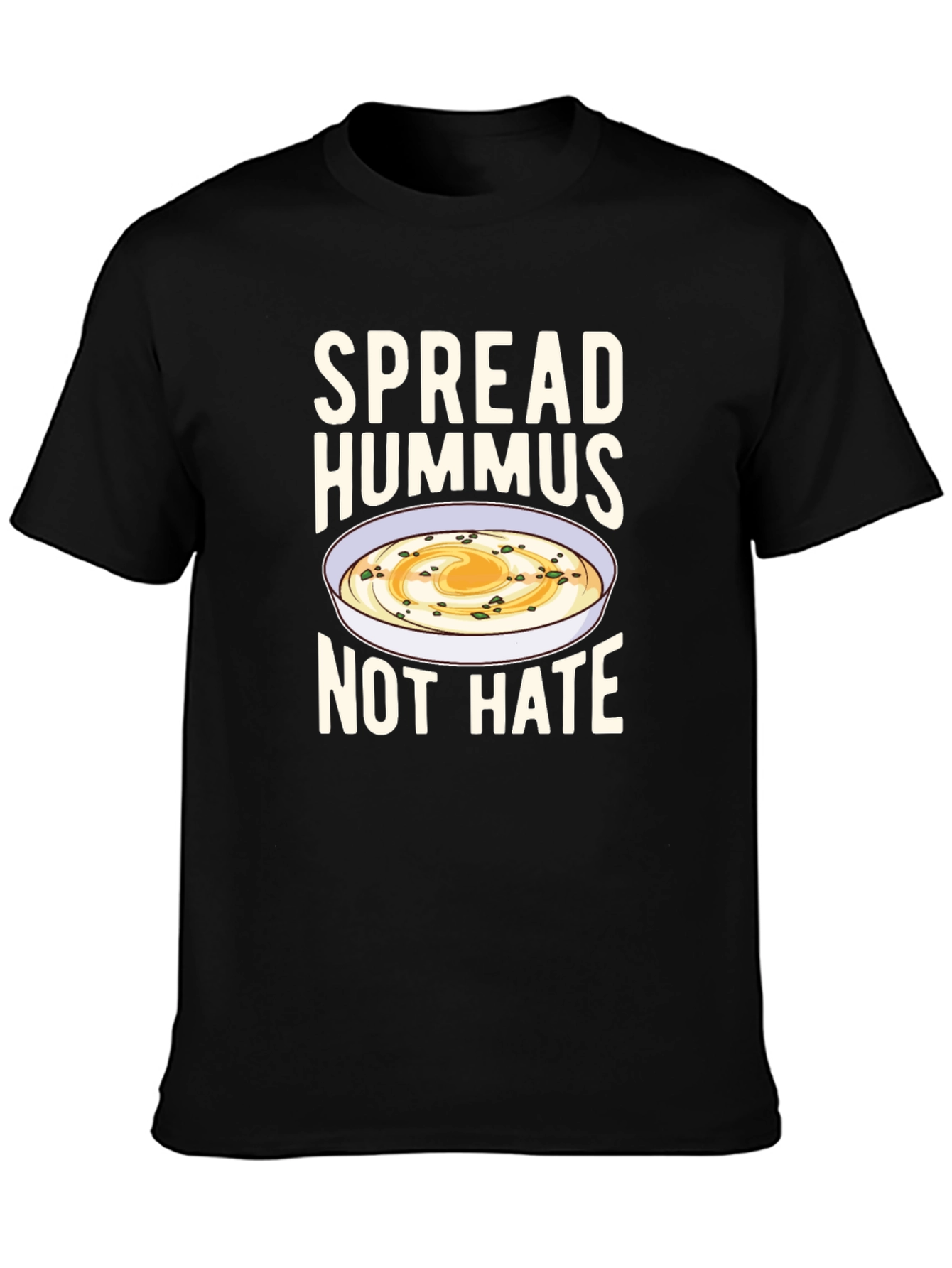Spread Hummus Not Hate T-Shirt - Funny Foodie Tee