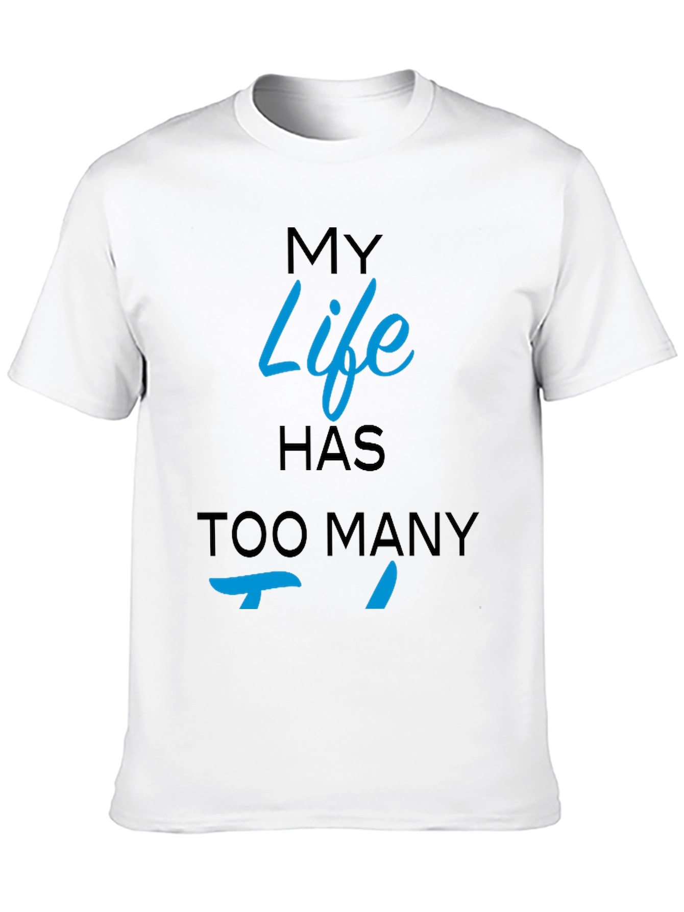 My Life Has Too Many Ts Black T-Shirt