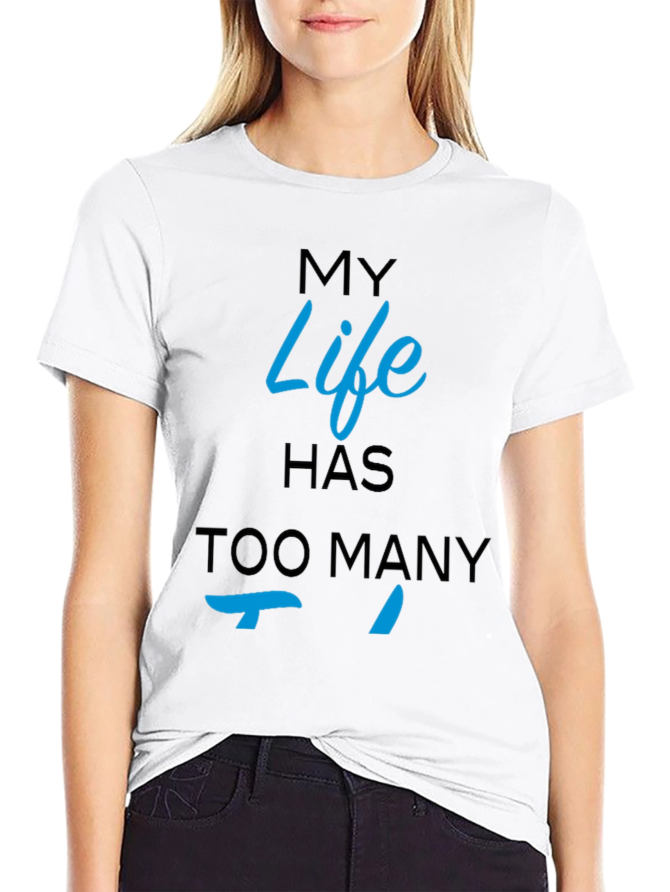 My Life Has Too Many Ts Black T-Shirt