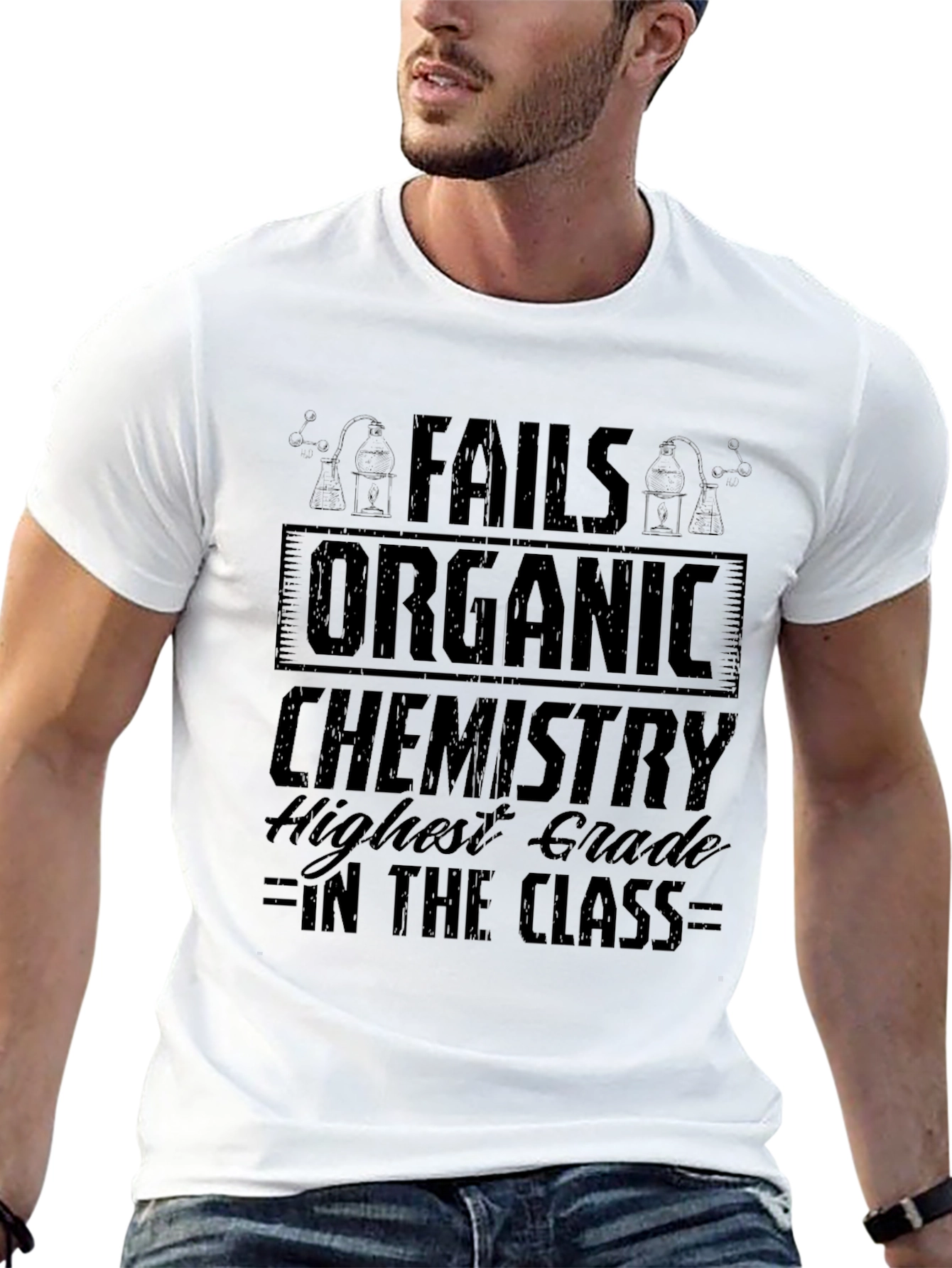 Fails Organic Chemistry T-Shirt - Highest Grade