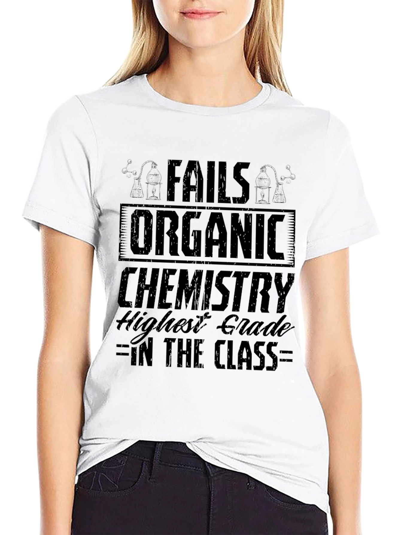 Fails Organic Chemistry T-Shirt - Highest Grade