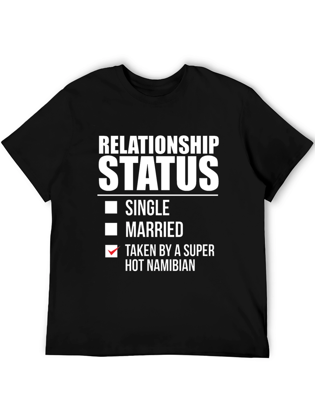 Funny Relationship Status Namibian T-Shirt