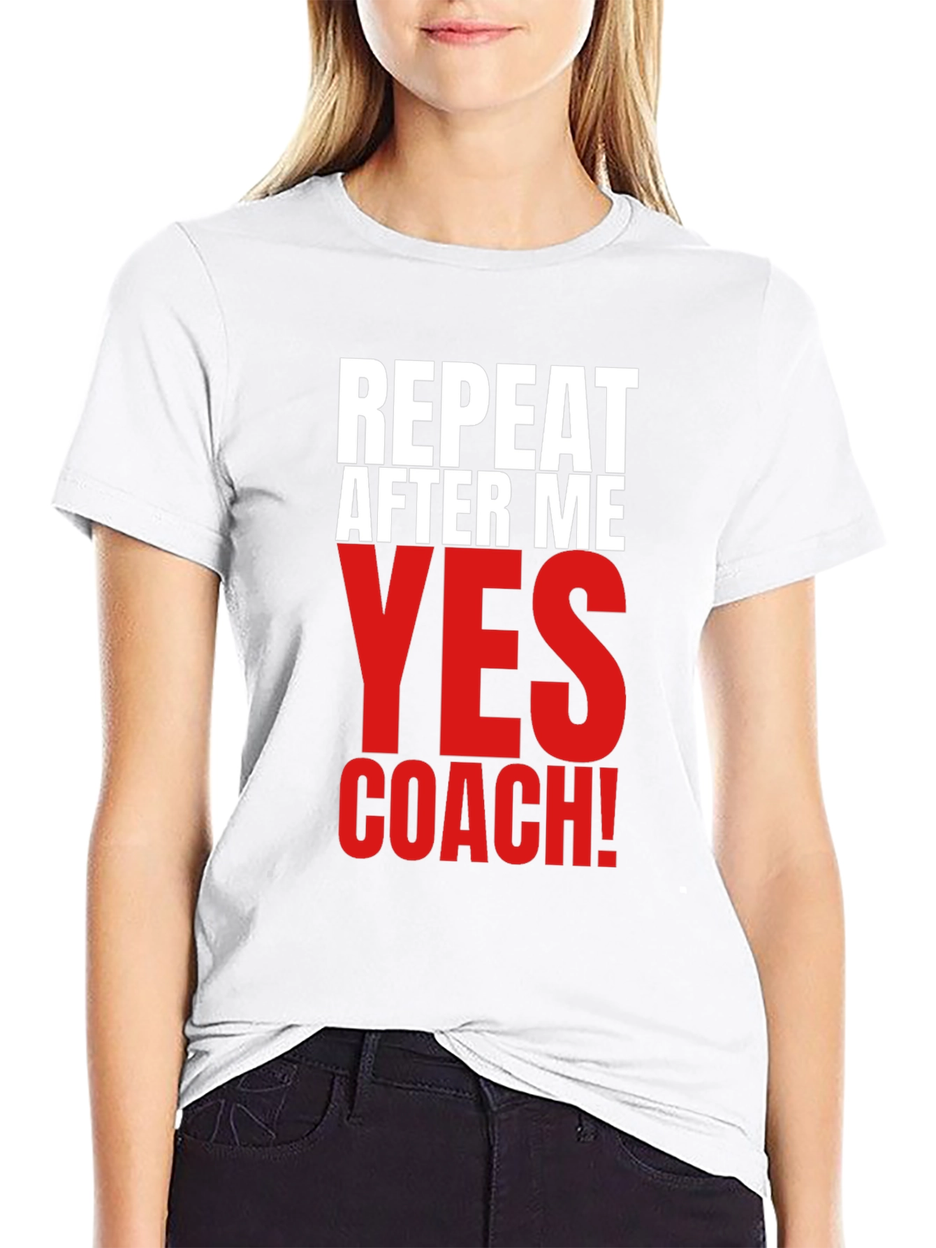 Repeat After Me Yes Coach! Funny T-Shirt