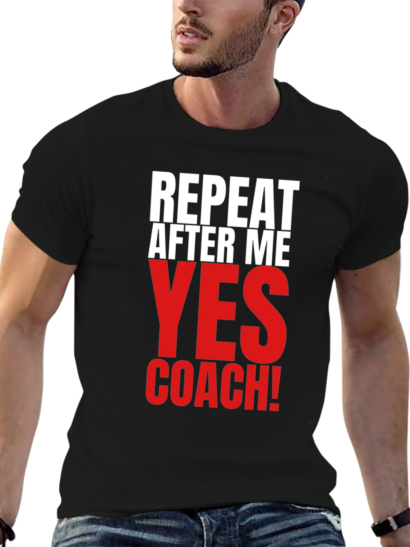 Repeat After Me Yes Coach! Funny T-Shirt