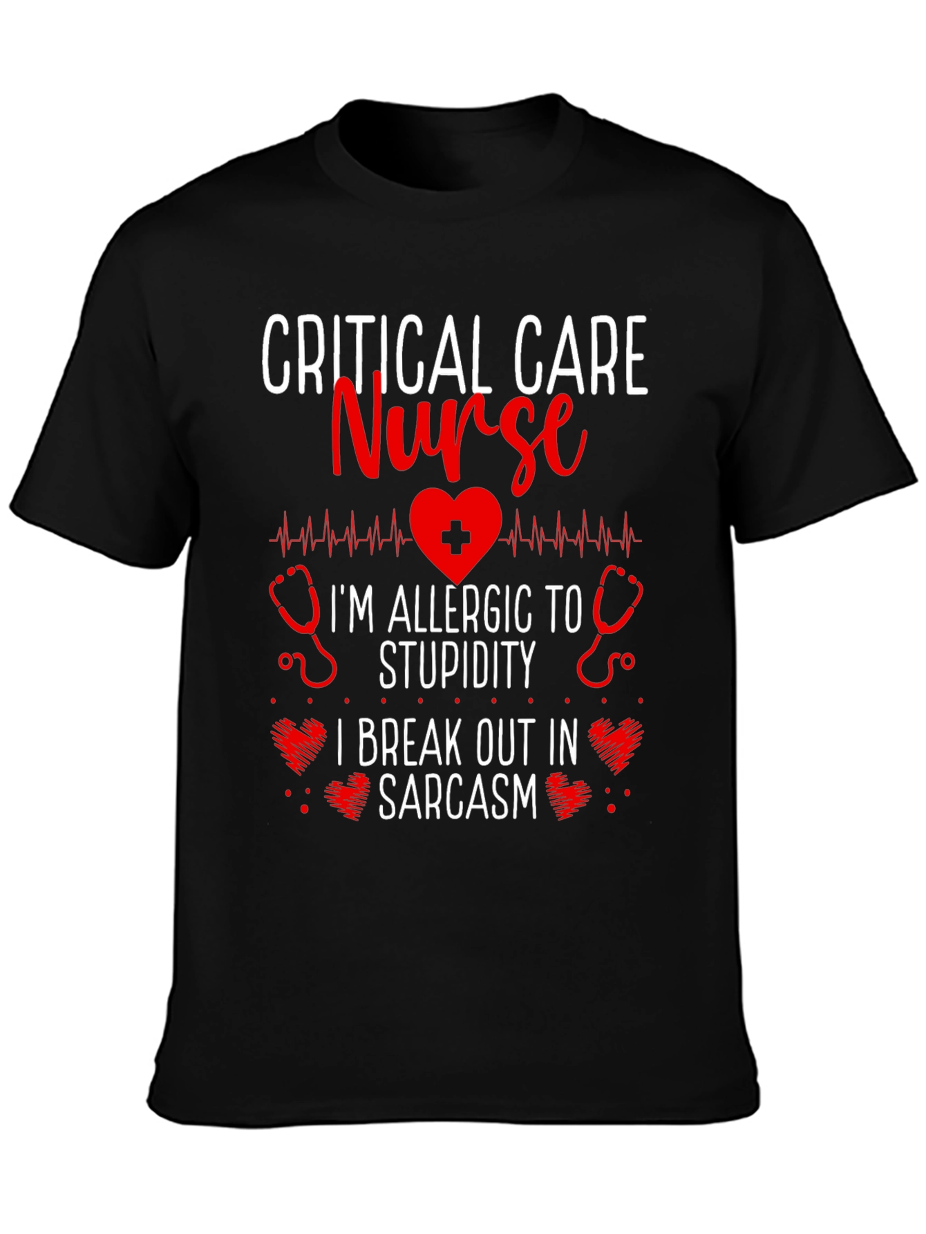 Critical Care Nurse Sarcasm T-Shirt