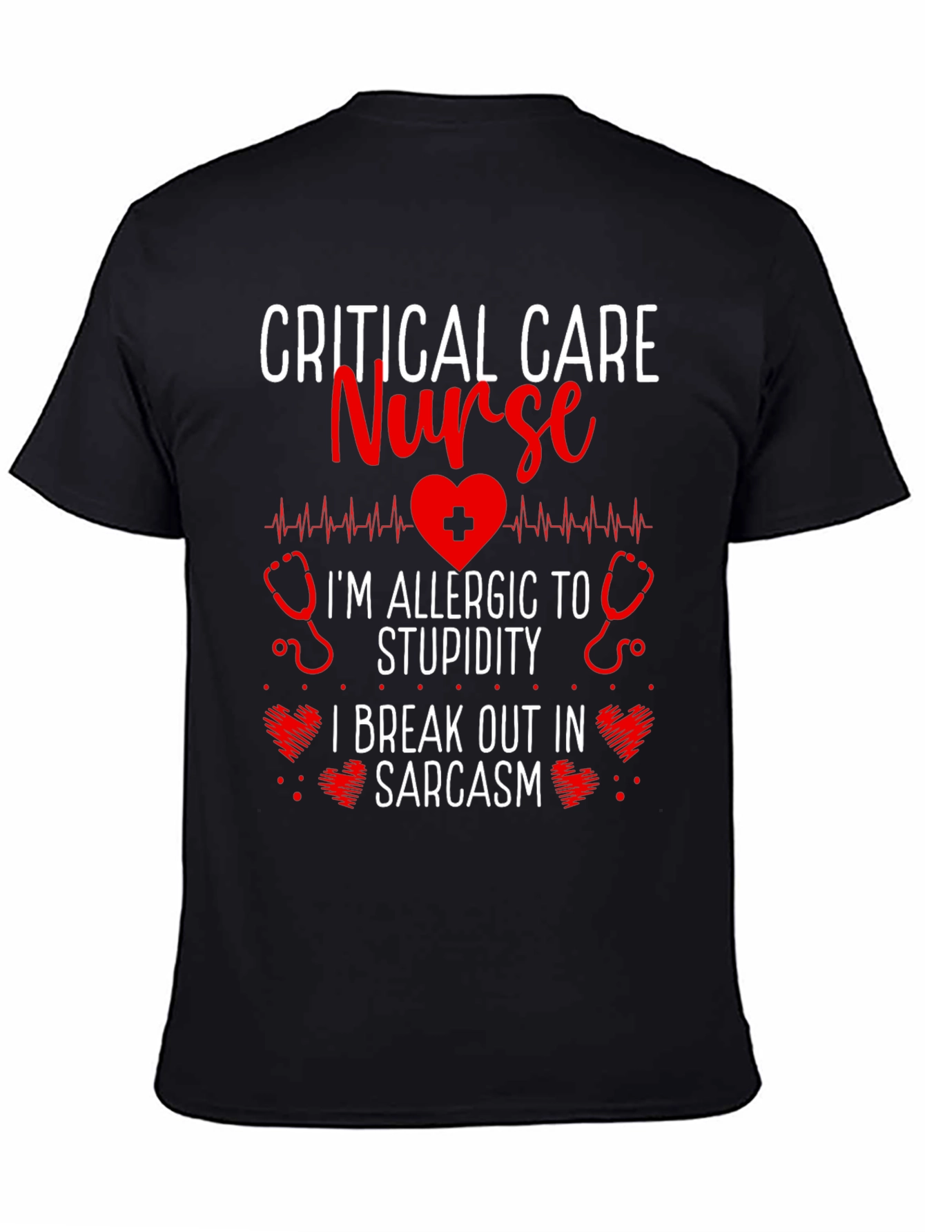 Critical Care Nurse Sarcasm T-Shirt