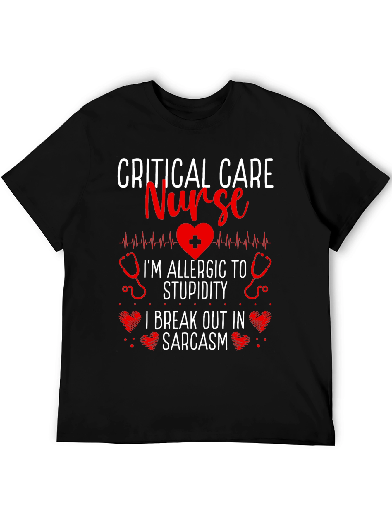 Critical Care Nurse Sarcasm T-Shirt