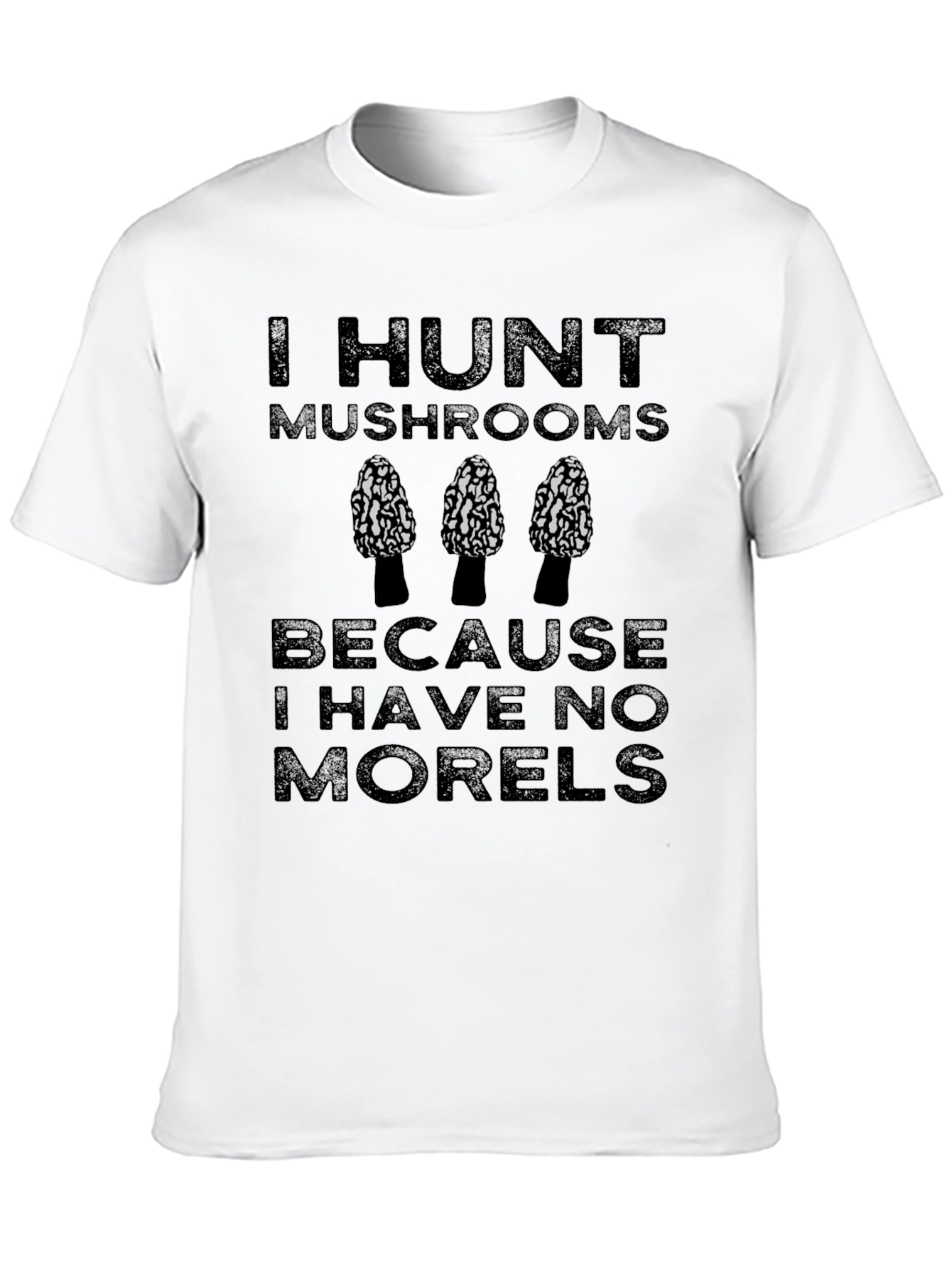 I Hunt Mushrooms Funny Morel T-Shirt