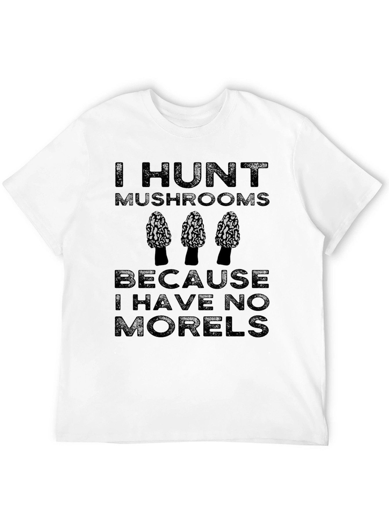I Hunt Mushrooms Funny Morel T-Shirt