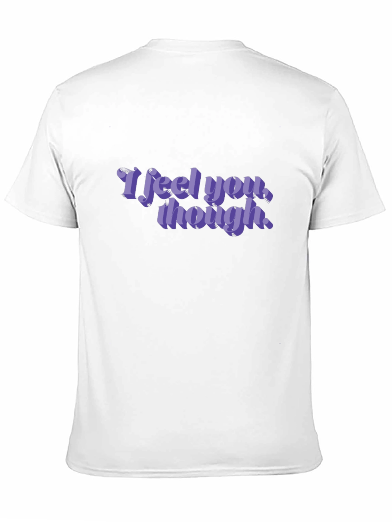 I Feel You Though Graphic Tee