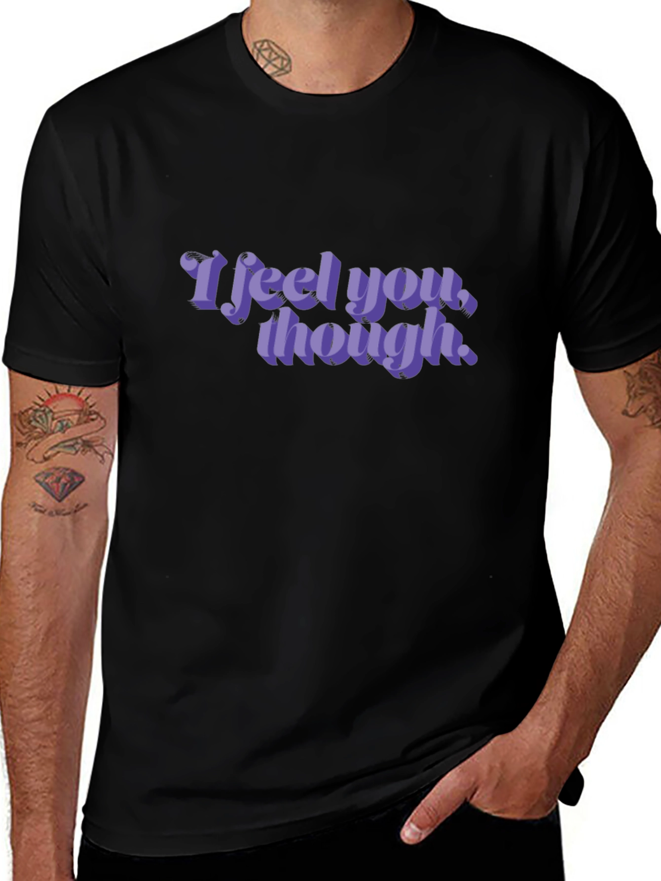 I Feel You Though Graphic Tee