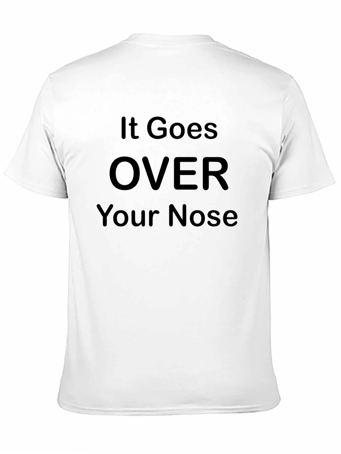 It Goes Over Your Nose Graphic T-Shirt