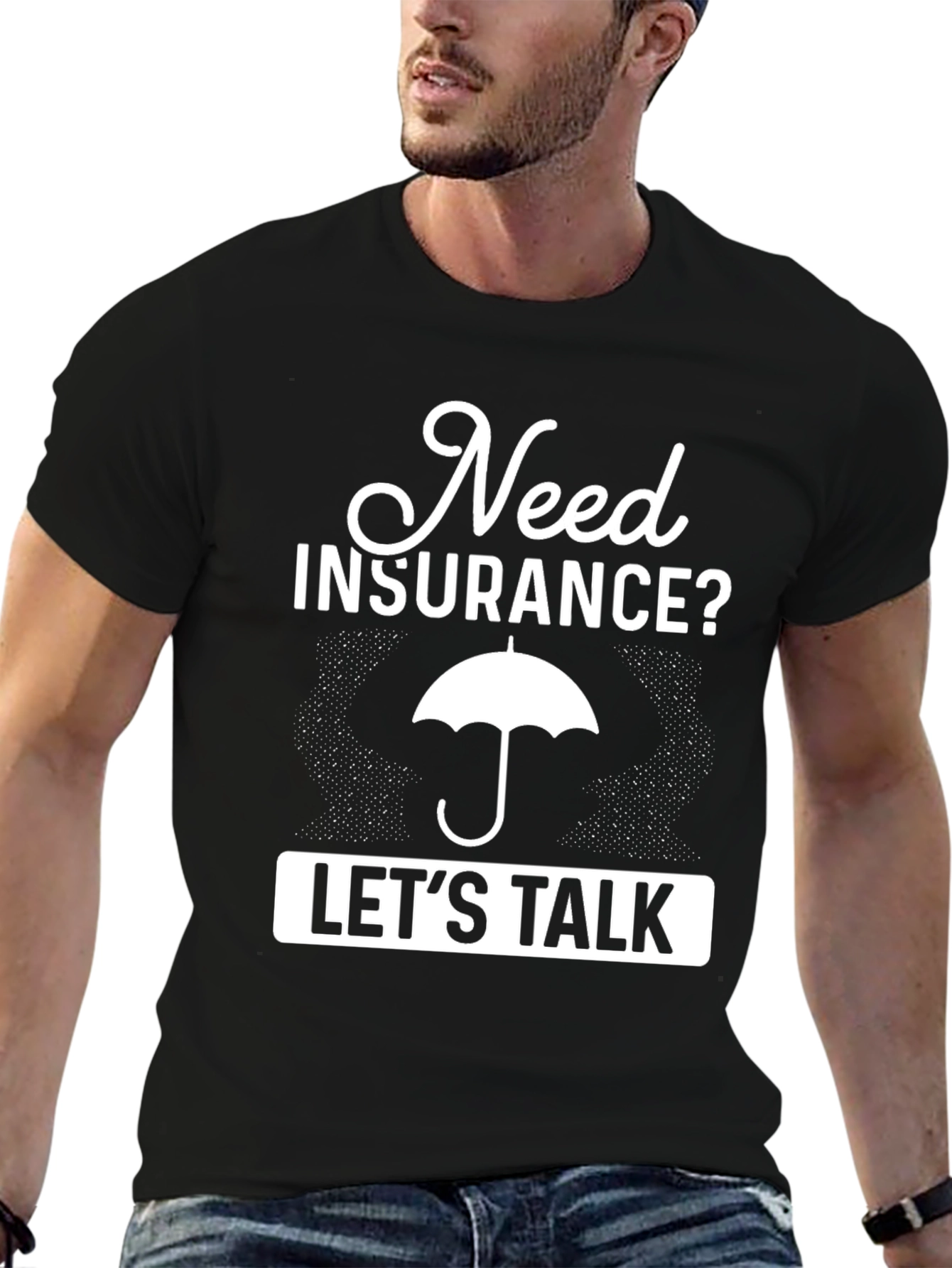 Need Insurance? Lets Talk T-Shirt