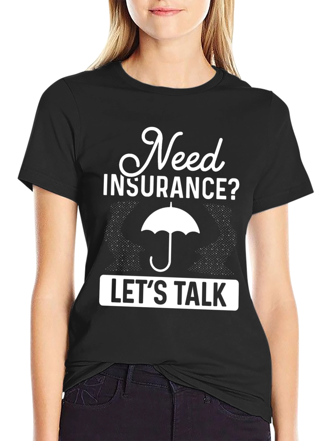 Need Insurance? Lets Talk T-Shirt