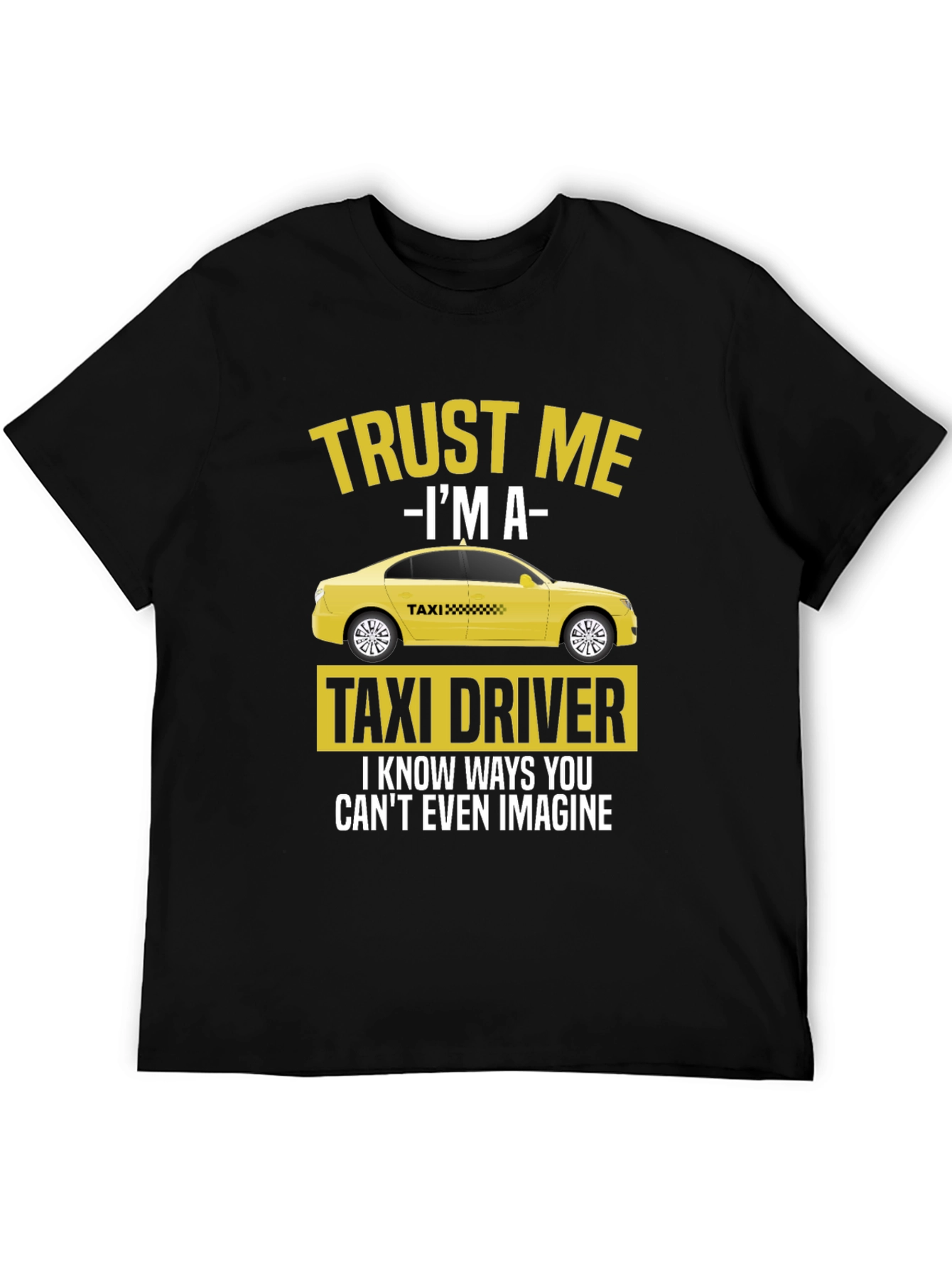 Trust Me Im A Taxi Driver T-Shirt