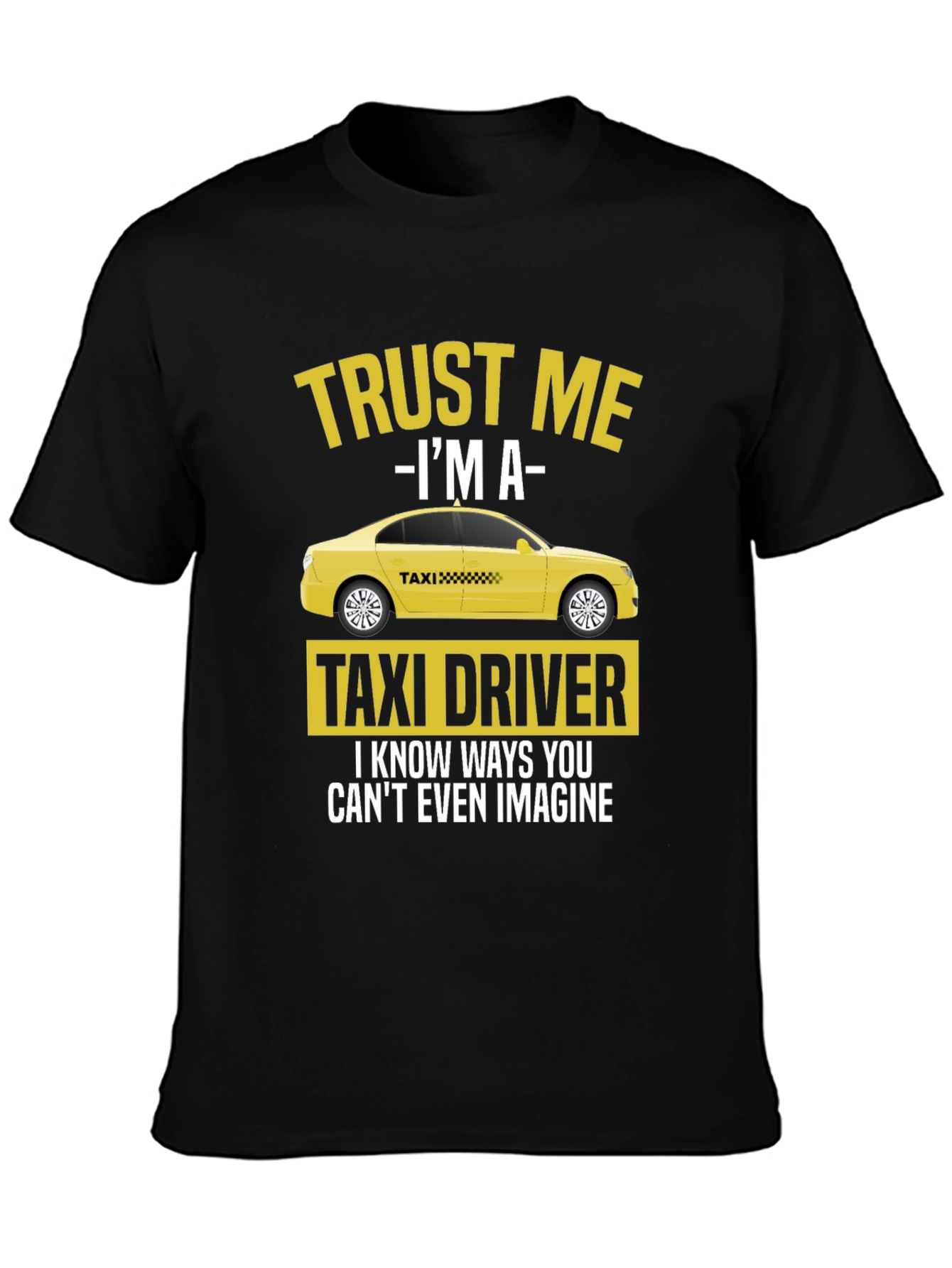 Trust Me Im A Taxi Driver T-Shirt