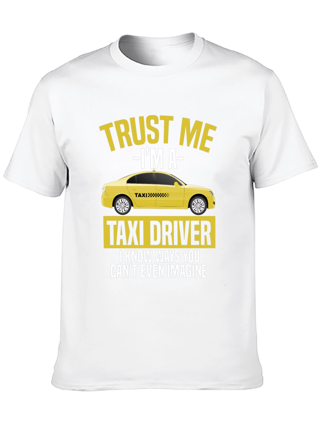 Trust Me Im A Taxi Driver T-Shirt