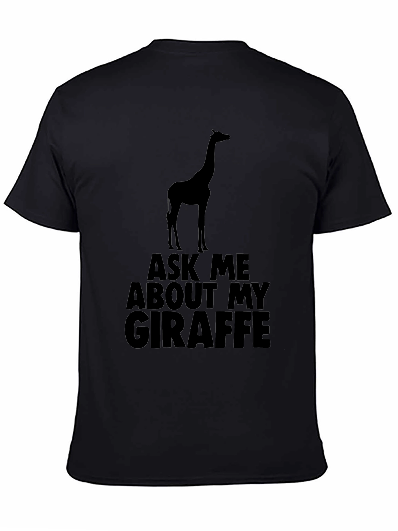 Ask Me About My Giraffe T-Shirt - Black