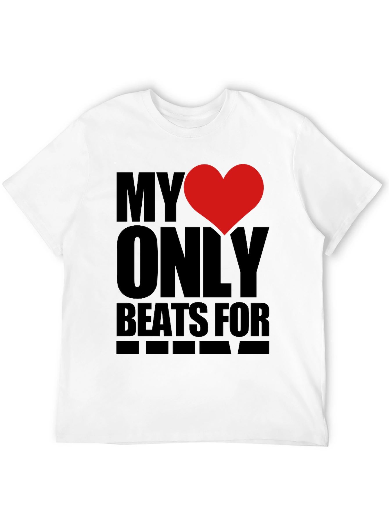 My Heart Only Beats For... Graphic Tee