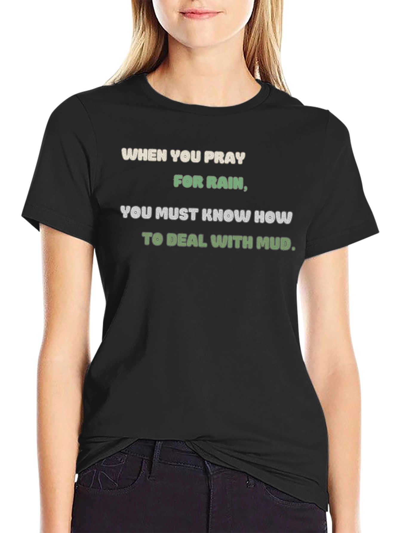 Pray for Rain T-Shirt - Mud Deal Quote