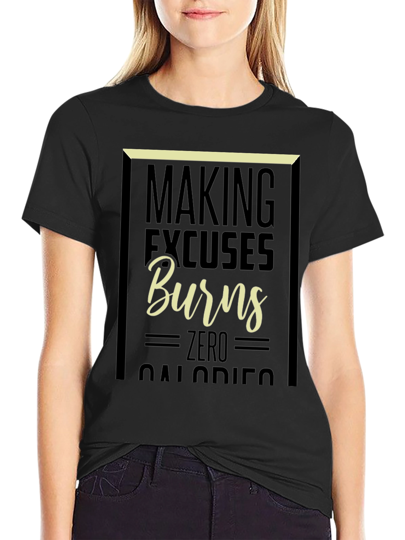 Making Excuses Burns Zero Calories Graphic Tee