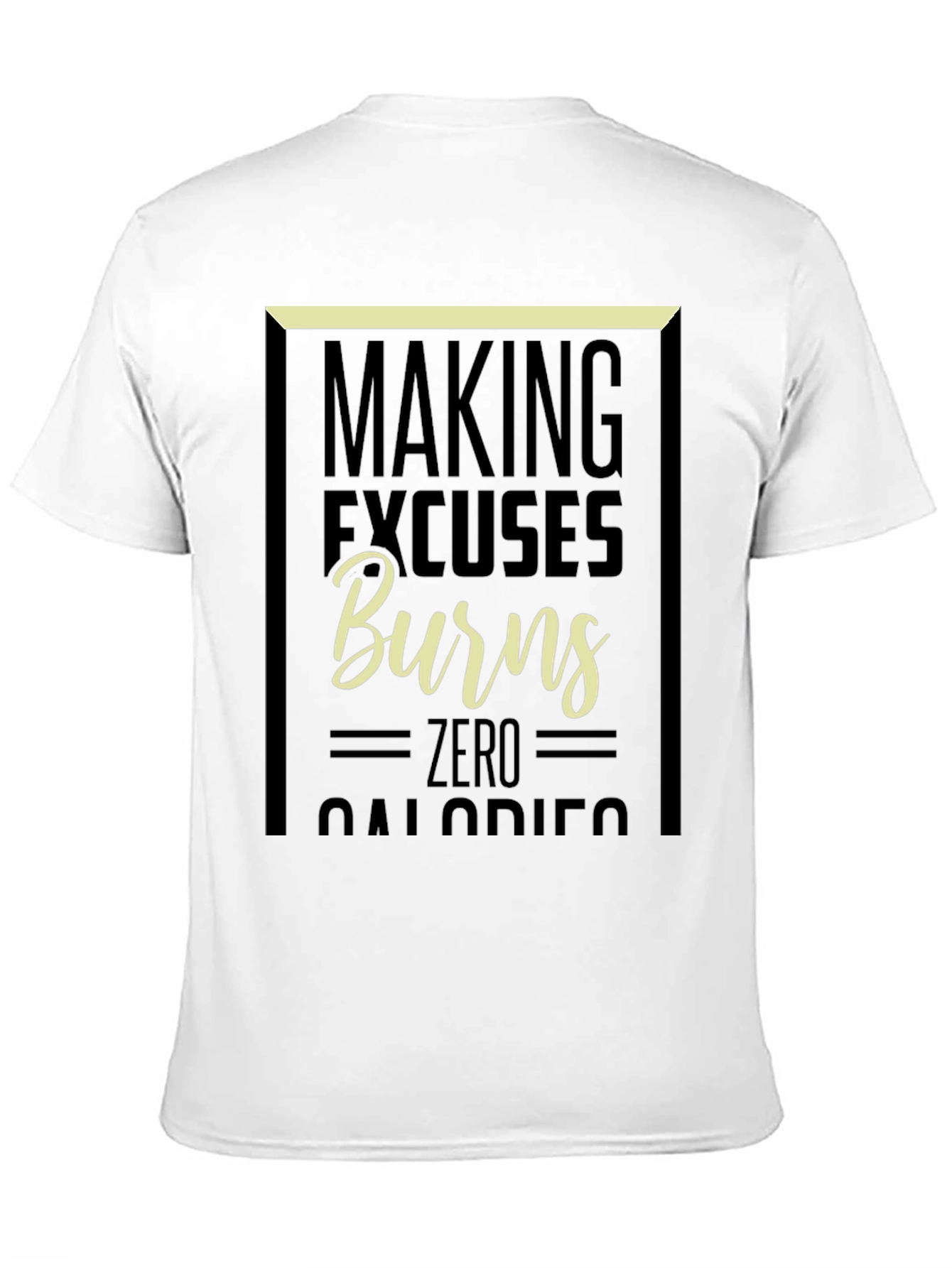 Making Excuses Burns Zero Calories Graphic Tee