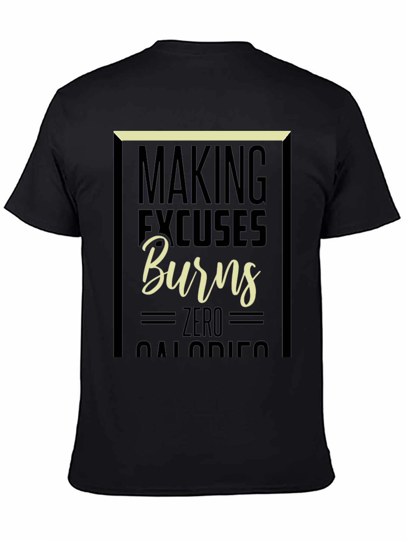 Making Excuses Burns Zero Calories Graphic Tee