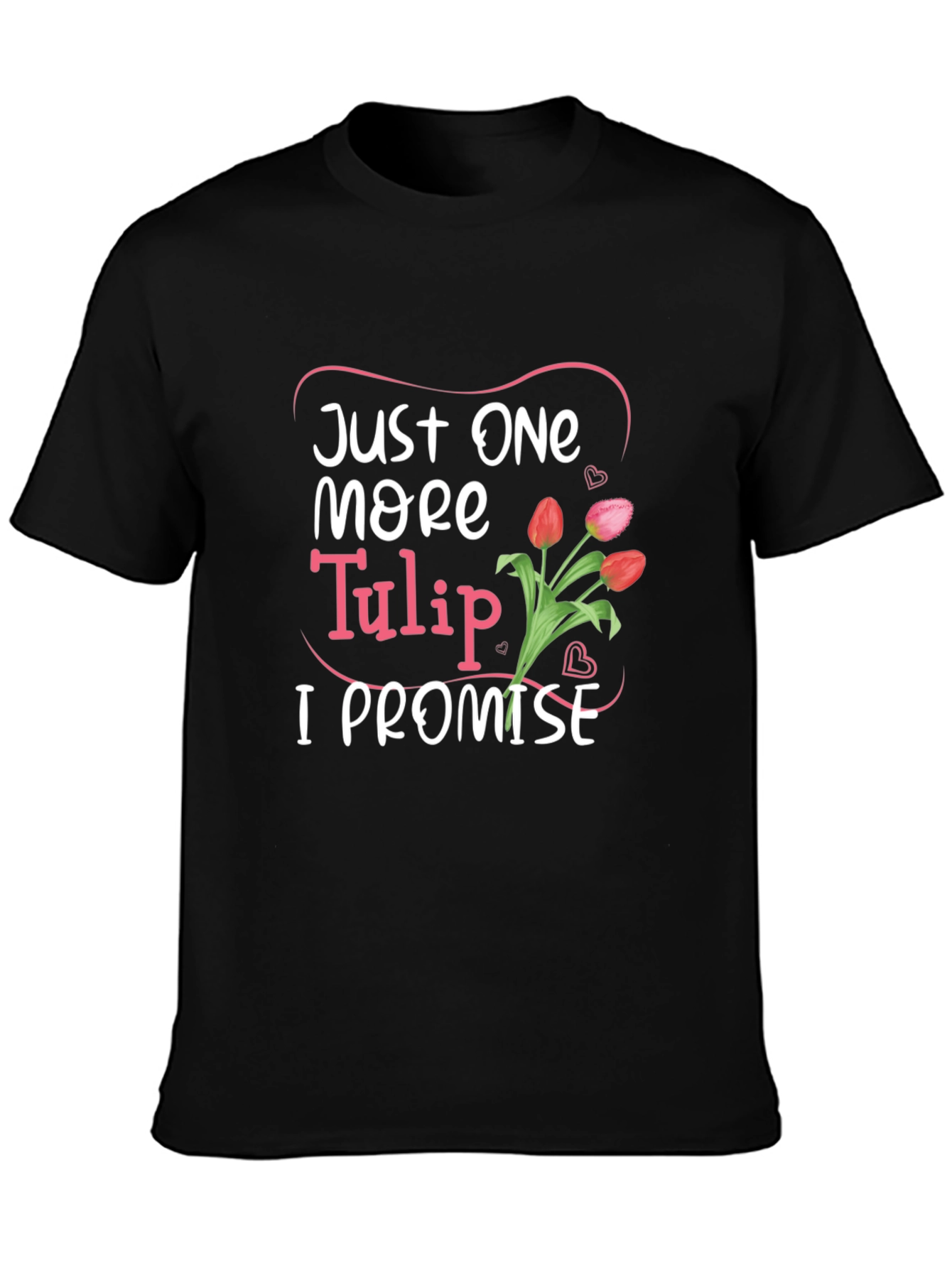 Just One More Tulip Graphic Tee