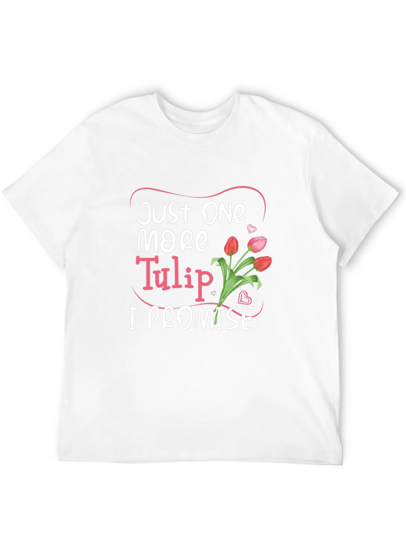 Just One More Tulip Graphic Tee