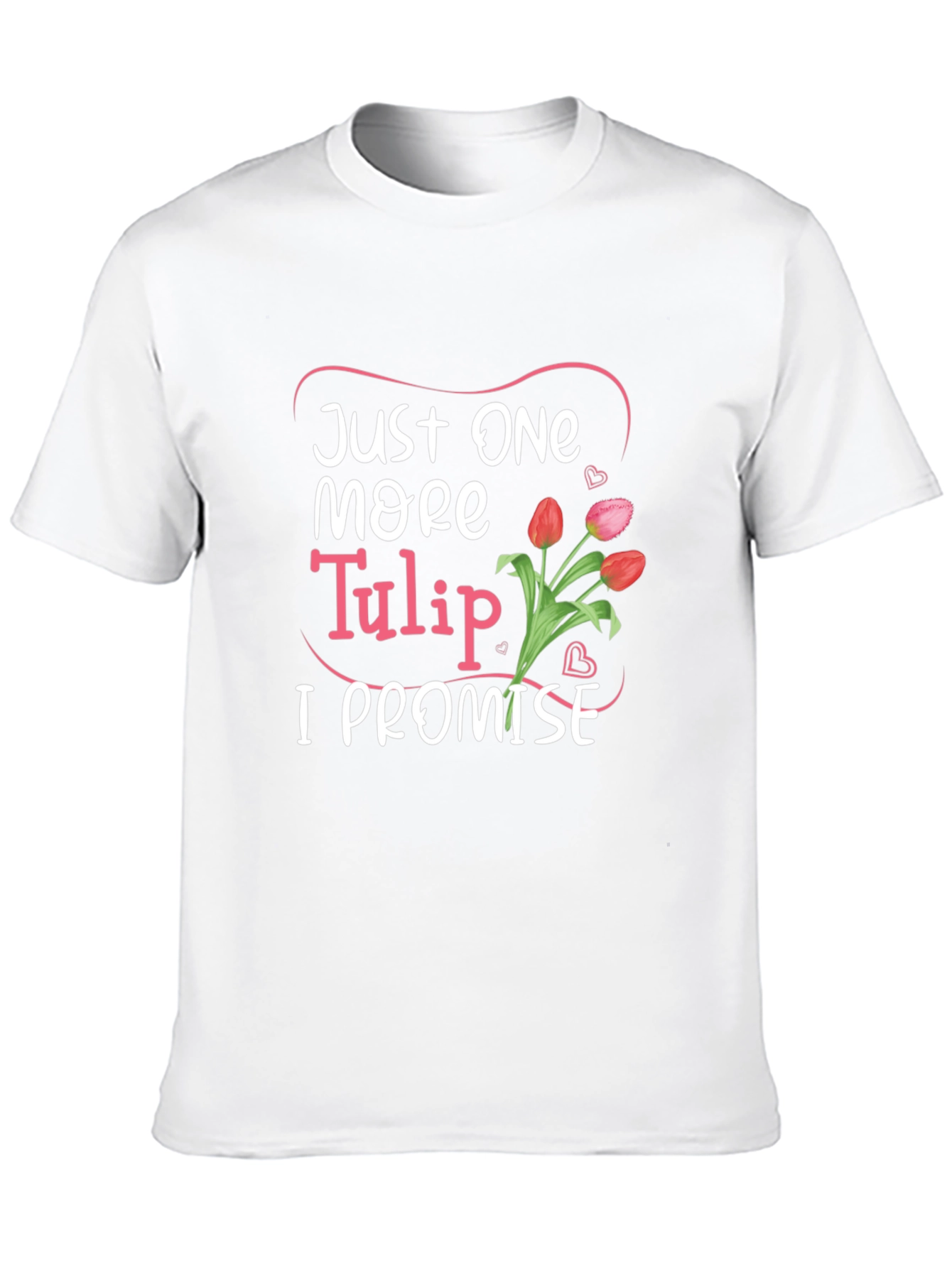Just One More Tulip Graphic Tee