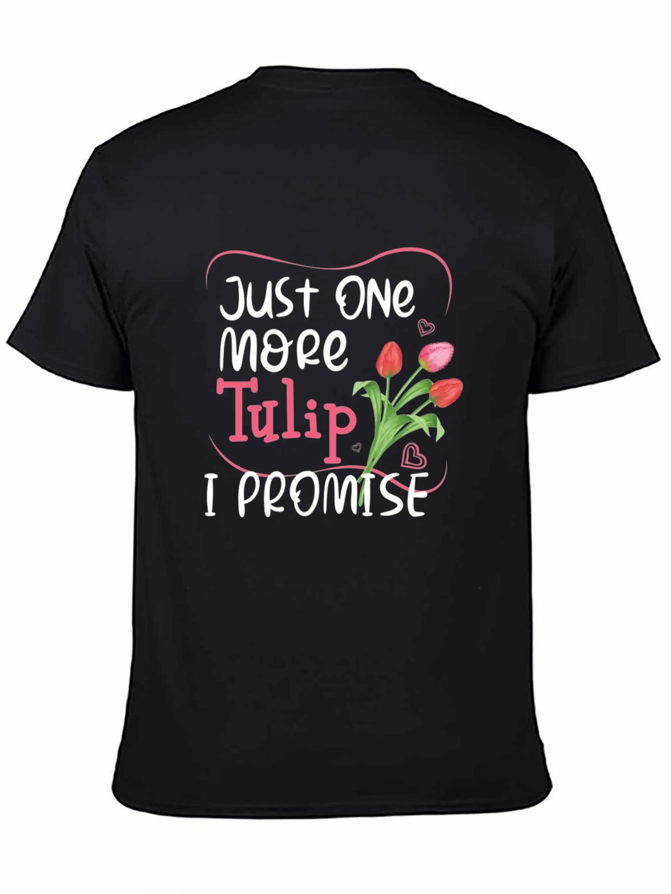 Just One More Tulip Graphic Tee