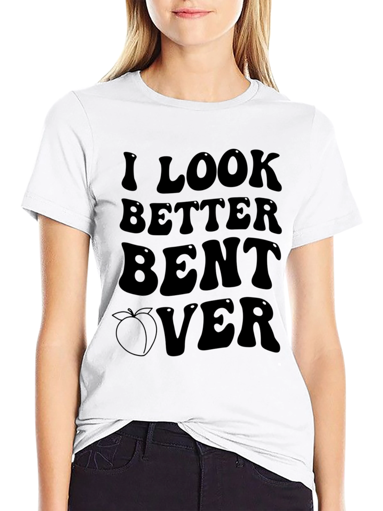 I Look Better Bent Over Graphic T-Shirt