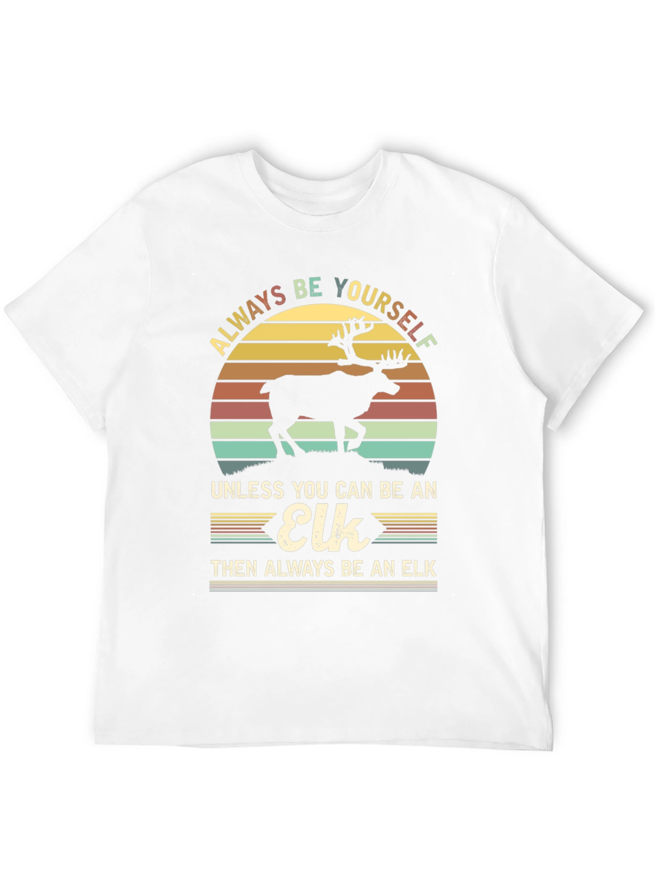 Always Be Yourself Unless Elk T-Shirt