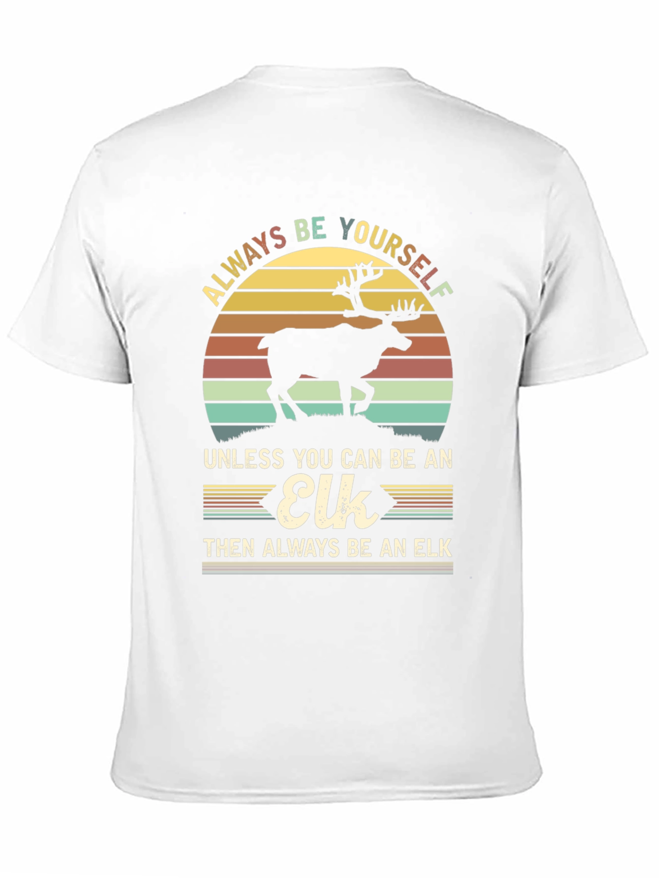 Always Be Yourself Unless Elk T-Shirt