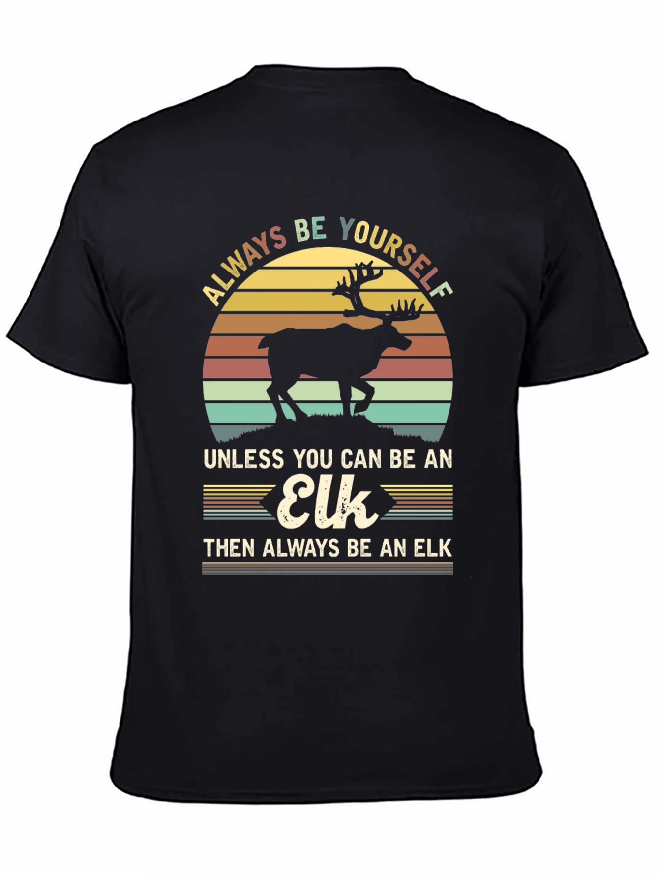 Always Be Yourself Unless Elk T-Shirt