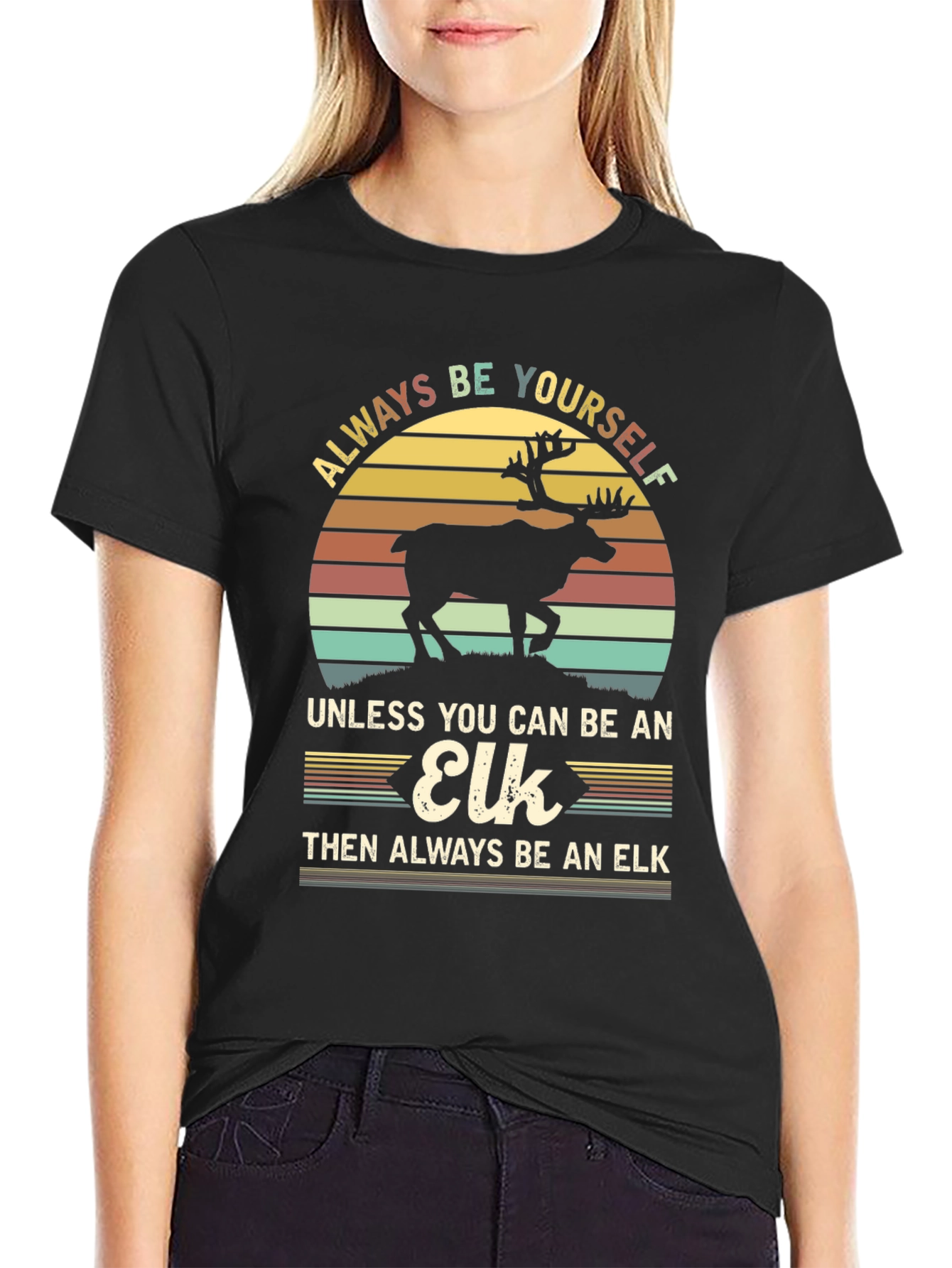 Always Be Yourself Unless Elk T-Shirt
