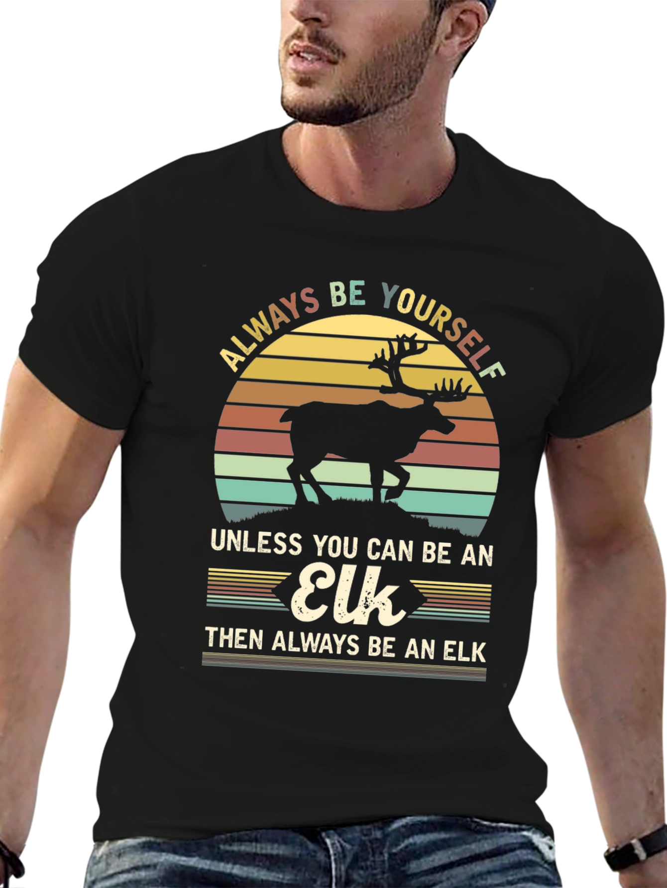 Always Be Yourself Unless Elk T-Shirt