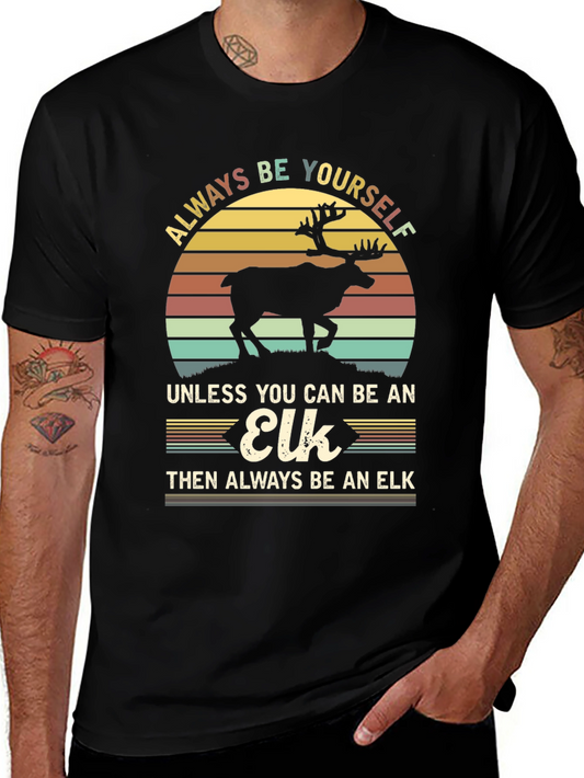 Always Be Yourself Unless Elk T-Shirt