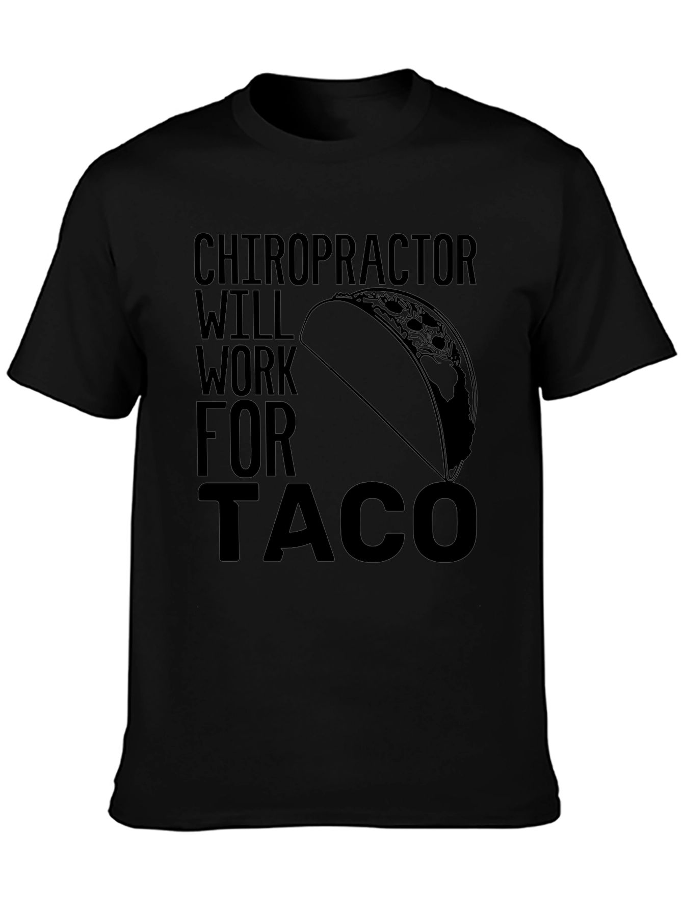 Chiropractor Will Work for Taco T-Shirt