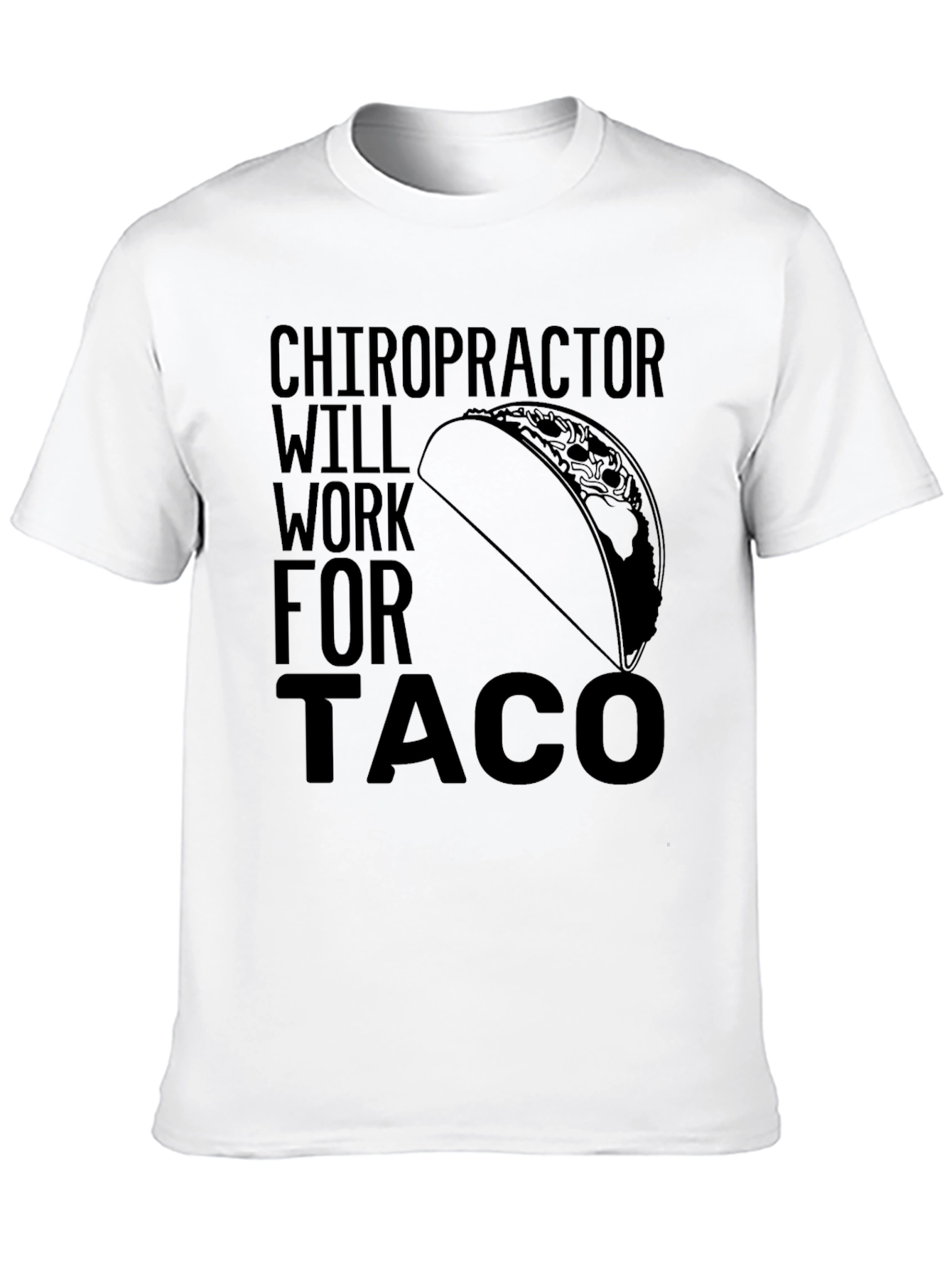 Chiropractor Will Work for Taco T-Shirt