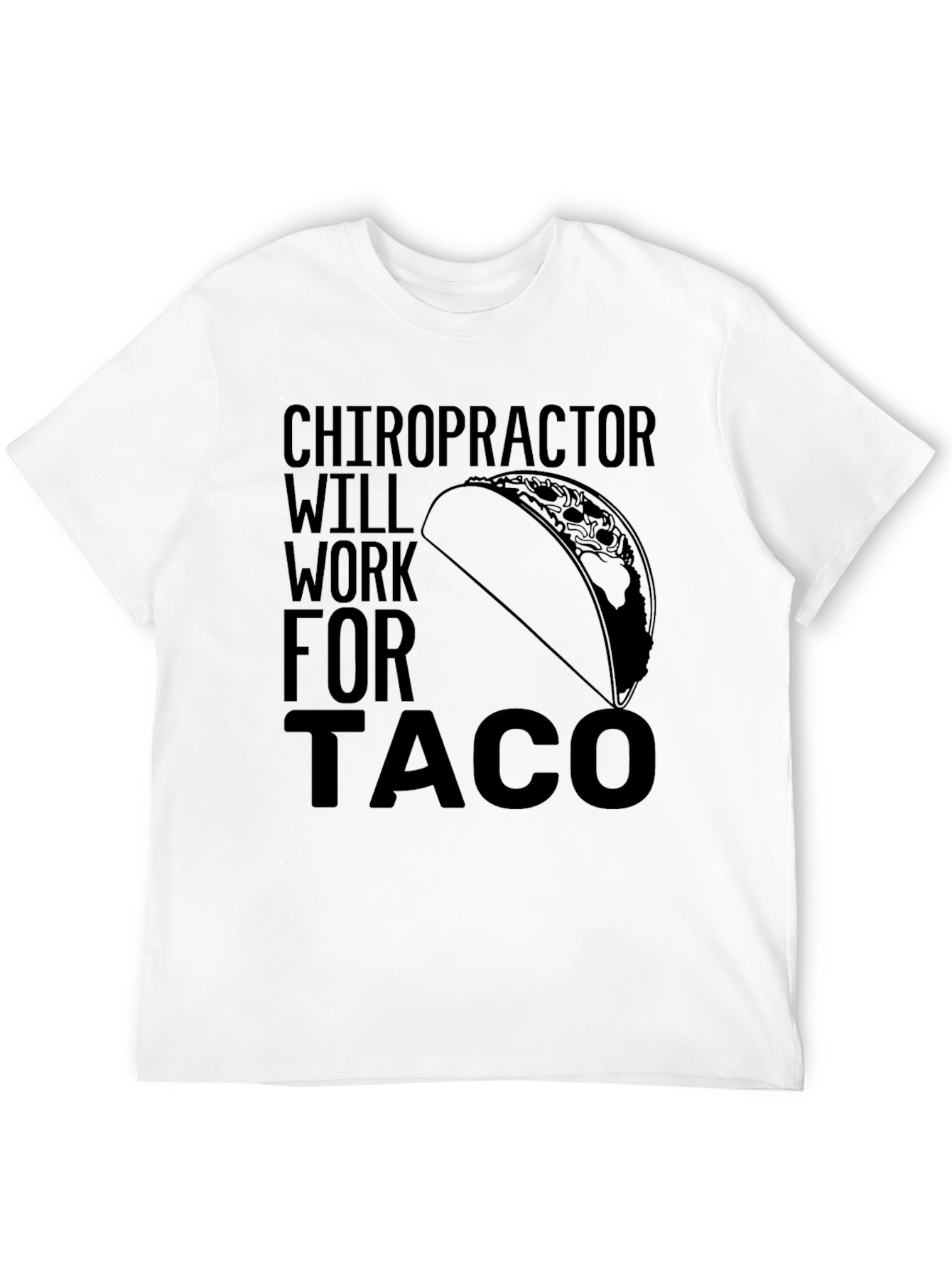 Chiropractor Will Work for Taco T-Shirt