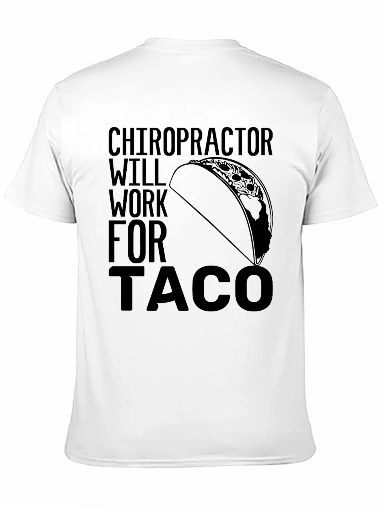 Chiropractor Will Work for Taco T-Shirt