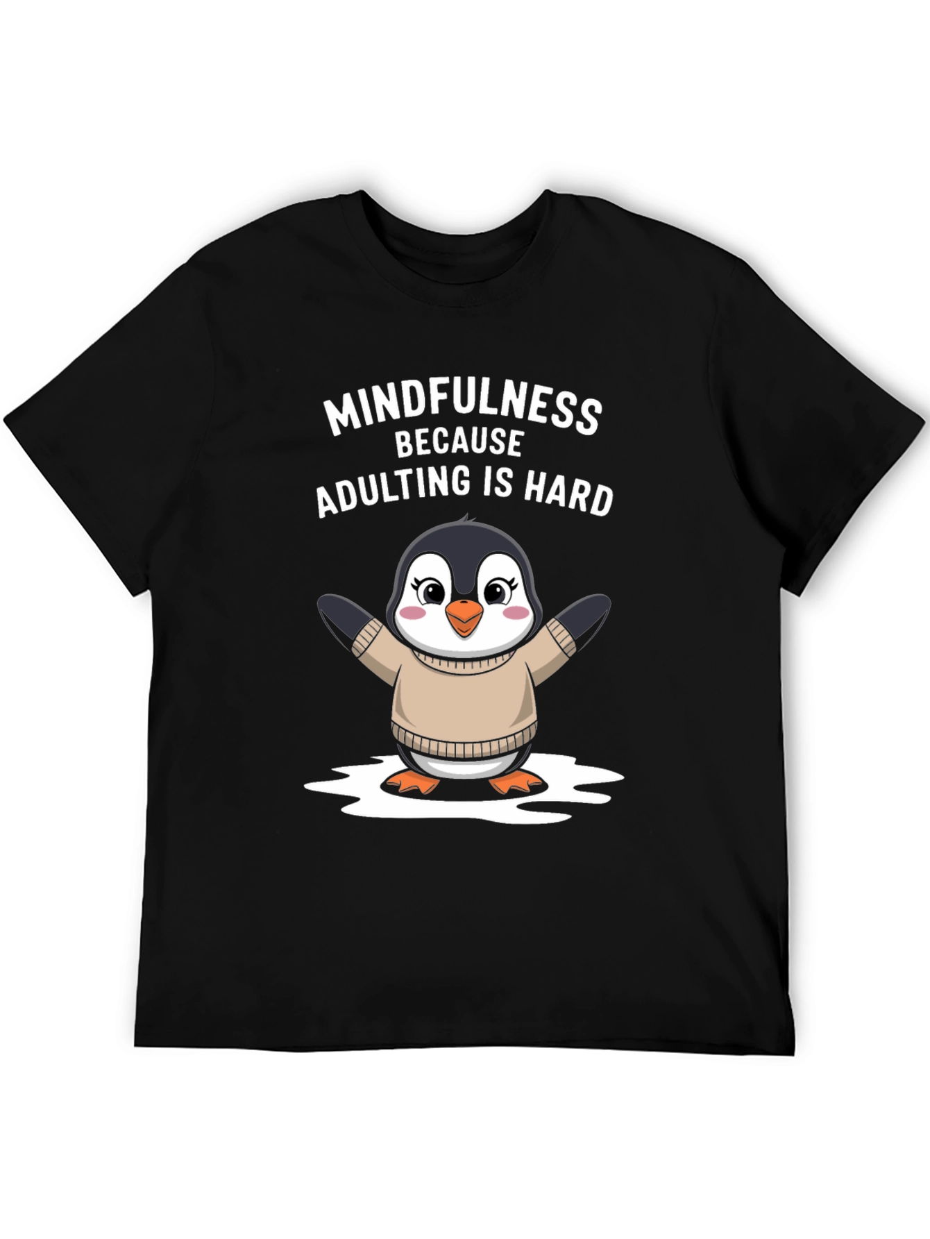 Mindfulness Penguin T-Shirt: Adulting Is Hard!