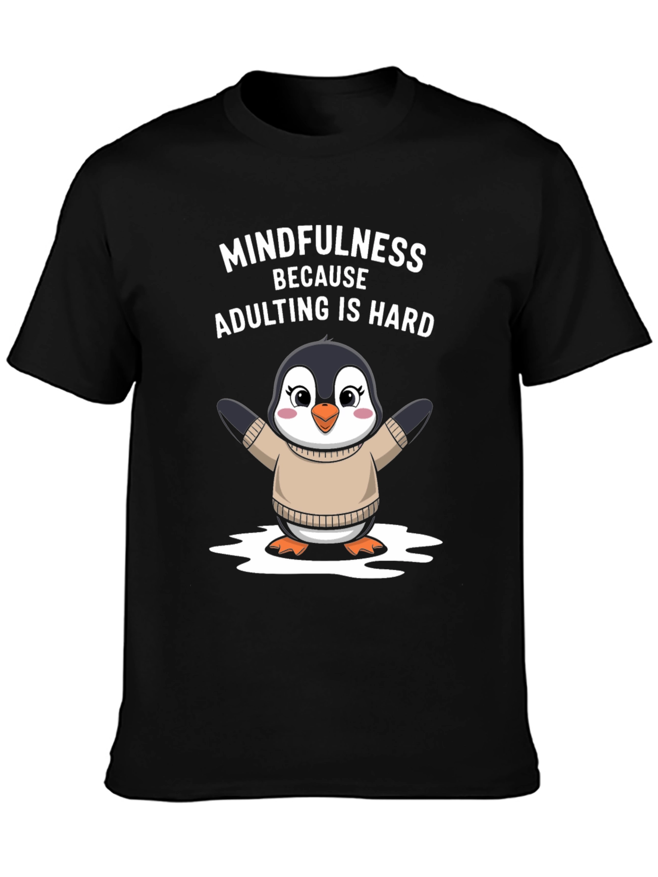Mindfulness Penguin T-Shirt: Adulting Is Hard!