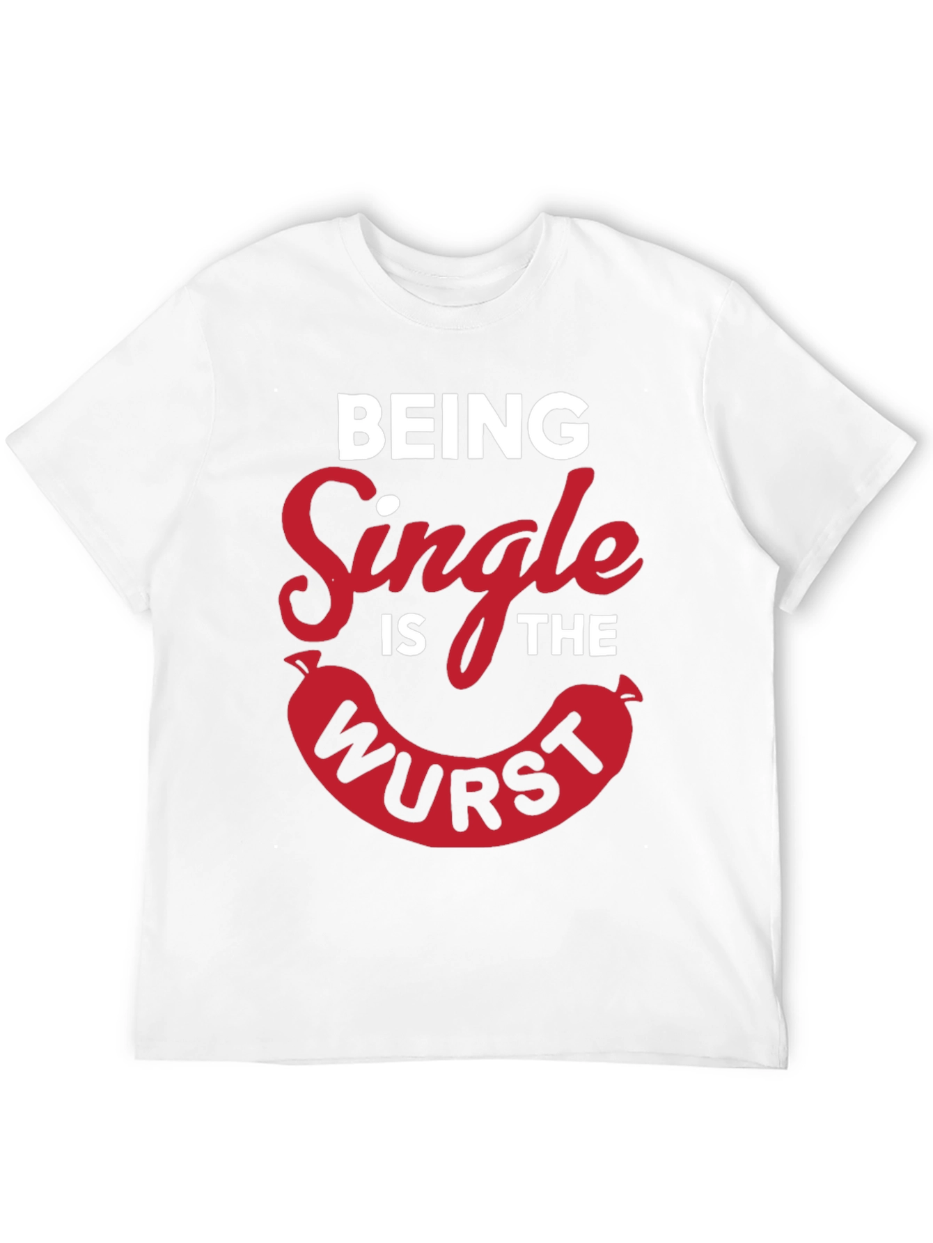 Being Single Is The Wurst Novelty T-Shirt