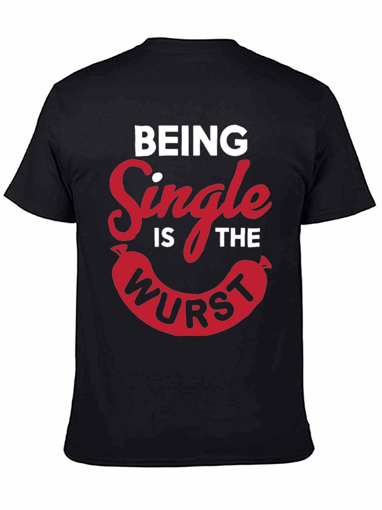 Being Single Is The Wurst Novelty T-Shirt