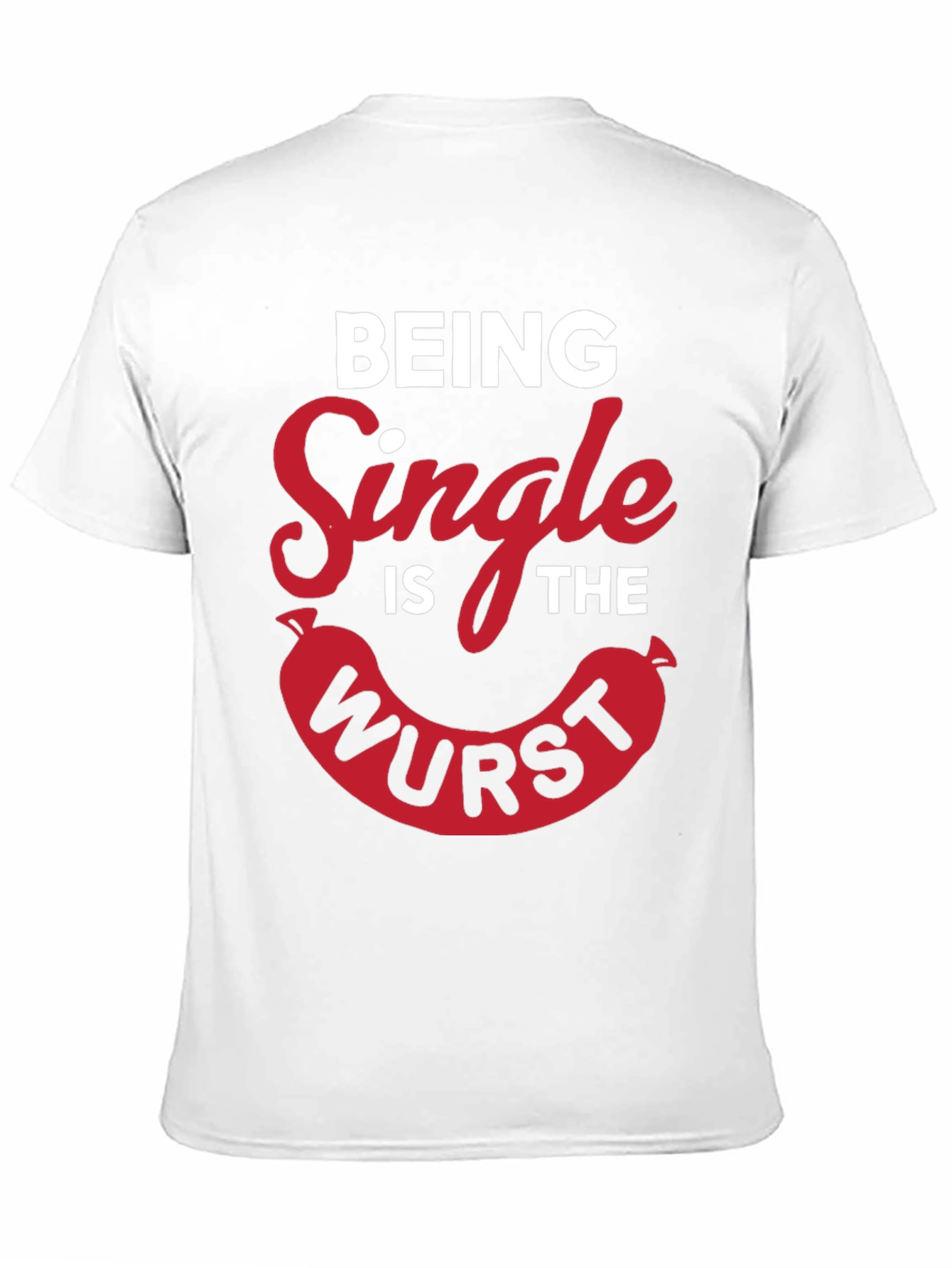 Being Single Is The Wurst Novelty T-Shirt
